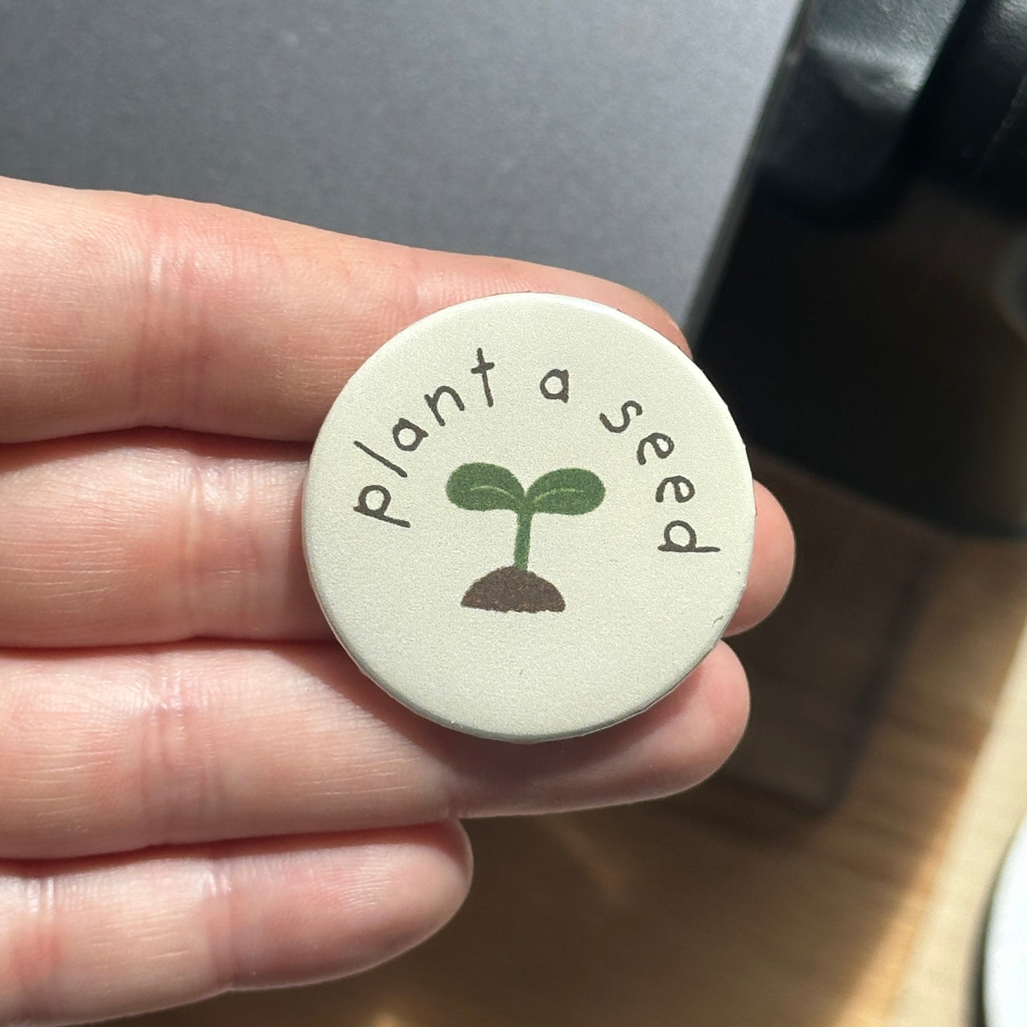 Plant a Seed Button Badge