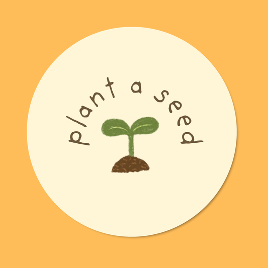 Plant a Seed Button Badge